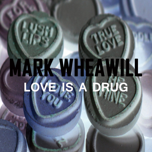 Mark Wheawill - Love Is A Drug