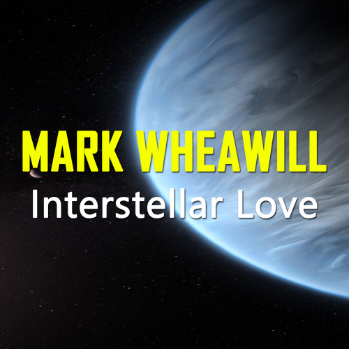 Mark Wheawill - Interstellar Love