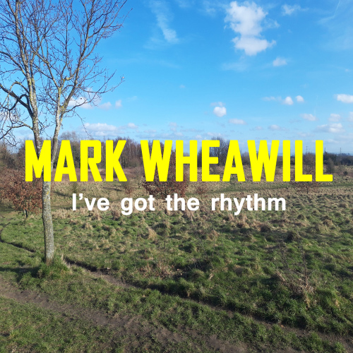 Mark Wheawill - I've Got The Rhythm