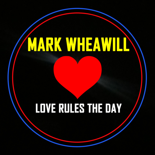 Mark Wheawill - Love Rules The Day