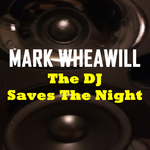 Mark Wheawill - The DJ Saves The Night (Radio Edit)